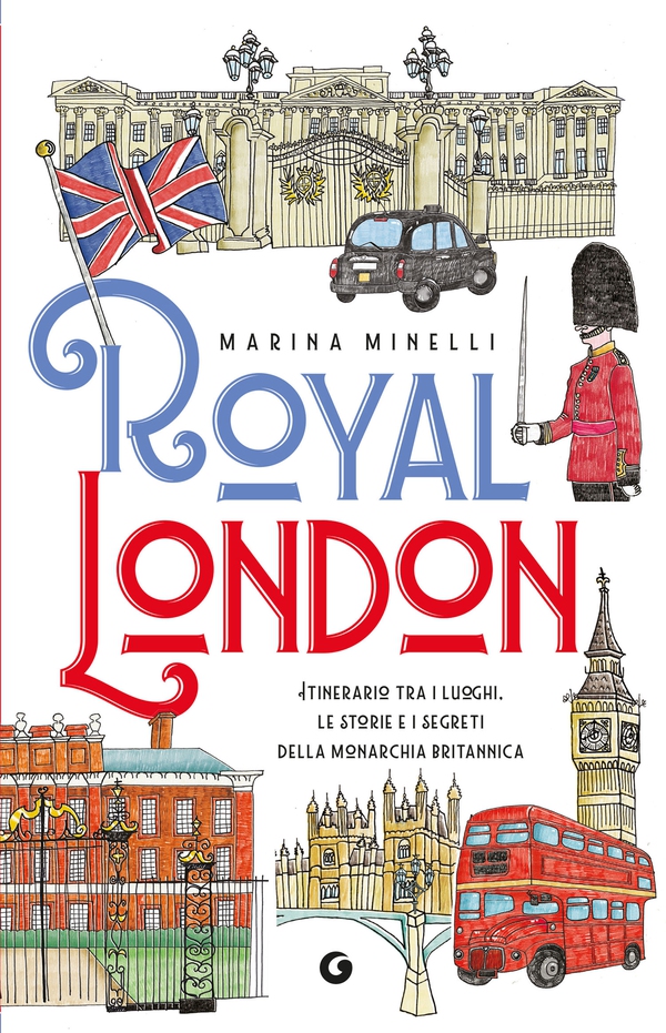 Royal London. Itinerario tra i luoghi. Le storie e i segreti della monarchia britannica - Librerie.coop