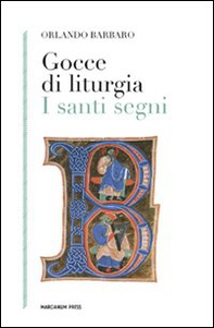 Gocce di liturgia. I santi segni - Librerie.coop
