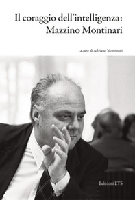 Il coraggio dell'intelligenza: Mazzino Montinari - Librerie.coop