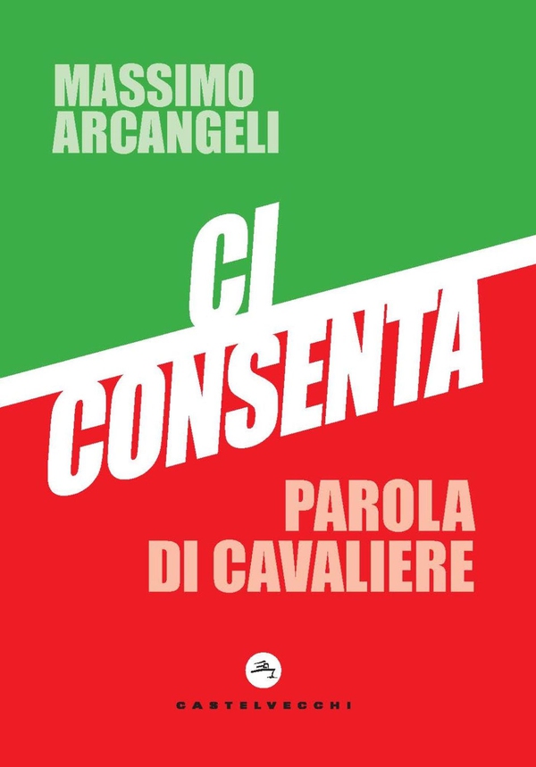 CI CONSENTA. PAROLA DI CAVALIERE - Librerie.coop CI CONSENTA. PAROLA DI CAVALIERE - Librerie.coop