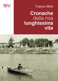 Cronache della mia lunghissima vita - Librerie.coop