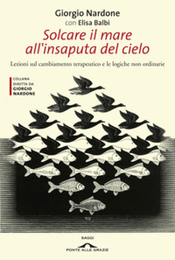 Solcare il mare all'insaputa del cielo. Lezioni sul cambiamento terapeutico e le logiche non ordinarie - Librerie.coop Solcare il mare all'insaputa del cielo. Lezioni sul cambiamento terapeutico e le logiche non ordinarie - Librerie.coop