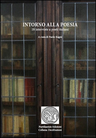Intorno alla poesia. 18 interviste a poeti italiani - Librerie.coop Intorno alla poesia. 18 interviste a poeti italiani - Librerie.coop