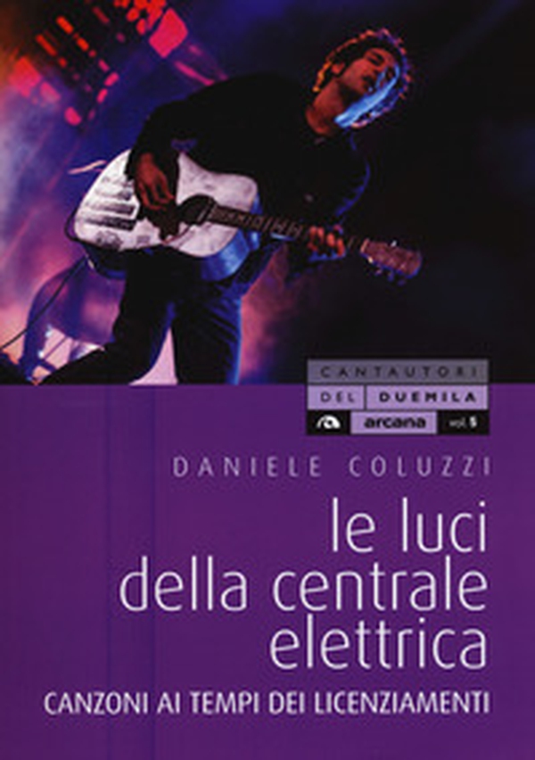 Le luci della centrale elettrica. Canzoni ai tempi dei licenziamenti - Librerie.coop Le luci della centrale elettrica. Canzoni ai tempi dei licenziamenti - Librerie.coop
