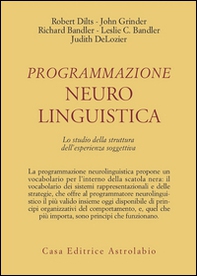 Programmazione neurolinguistica. Lo studio della struttura dell'esperienza soggettiva - Librerie.coop