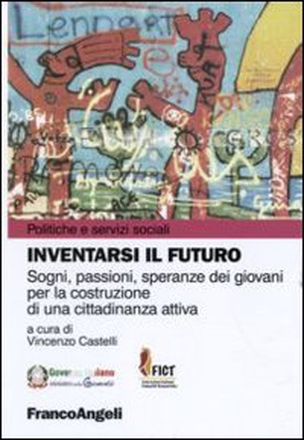 Inventarsi il futuro. Sogni, passioni, speranze dei giovani per la costruzione di una cittadinanza attiva - Librerie.coop Inventarsi il futuro. Sogni, passioni, speranze dei giovani per la costruzione di una cittadinanza attiva - Librerie.coop