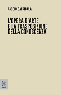 L'opera d'arte e la trasposizione della conoscenza - Librerie.coop