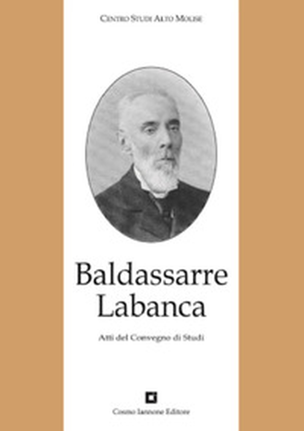Baldassarre Labanca. Atti del Convegno di studi - Librerie.coop Baldassarre Labanca. Atti del Convegno di studi - Librerie.coop