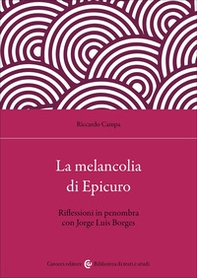 La melancolia di Epicuro. Riflessioni in penombra con Jorge Luis Borges - Librerie.coop