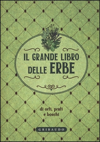 Il grande libro delle erbe di orti, prati e boschi - Librerie.coop