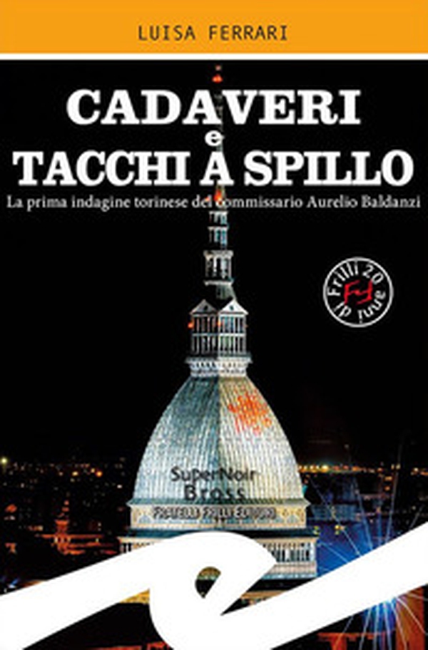 Cadaveri e tacchi a spillo. La prima indagine torinese del commissario Aurelio Baldanzi - Librerie.coop Cadaveri e tacchi a spillo. La prima indagine torinese del commissario Aurelio Baldanzi - Librerie.coop