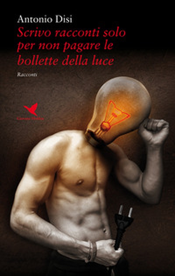 Scrivo racconti solo per non pagare le bollette della luce - Librerie.coop Scrivo racconti solo per non pagare le bollette della luce - Librerie.coop