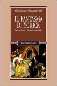 Il fantasma di Yorick. Laurence Sterne e il romanzo sentimentale - Librerie.coop