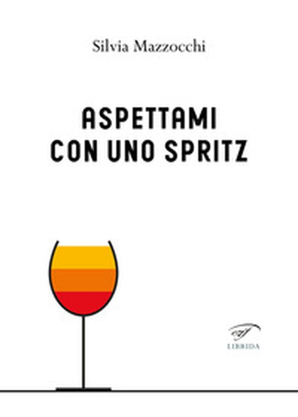 Aspettami con uno spritz - Librerie.coop Aspettami con uno spritz - Librerie.coop