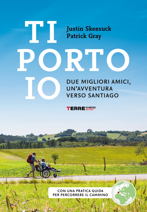 Ti porto io. Due migliori amici, un'avventura verso Santiago - Librerie.coop