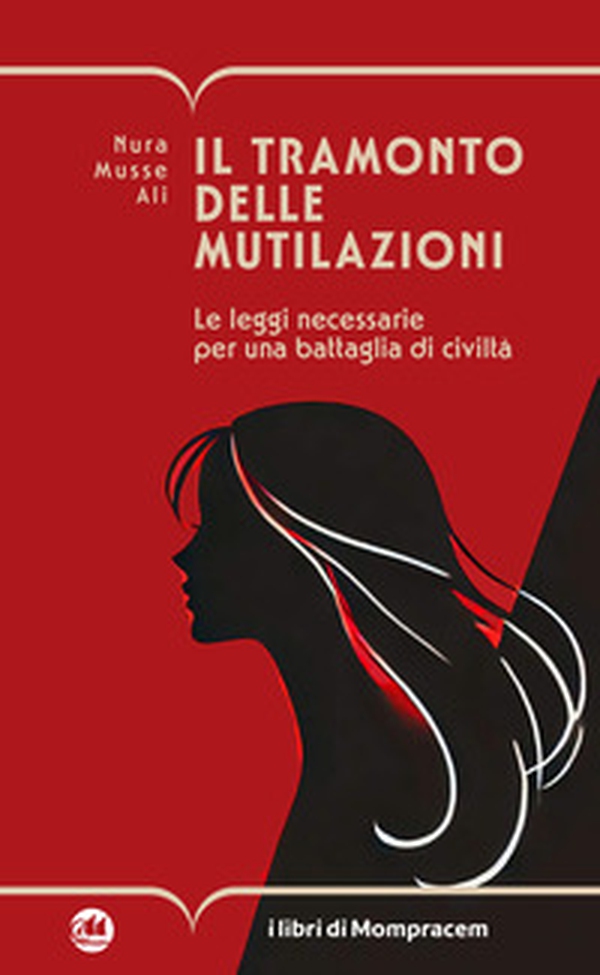 Il tramonto delle mutilazioni. Le leggi necessarie per una battaglia di civiltà - Librerie.coop Il tramonto delle mutilazioni. Le leggi necessarie per una battaglia di civiltà - Librerie.coop