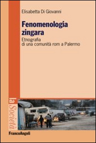 Fenomenologia zingara. Etnografia di una comunità rom a Palermo - Librerie.coop