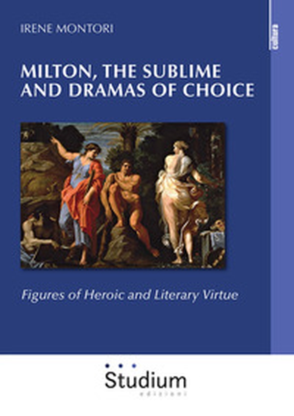Milton, the sublime and dramas of choice. Figures of heroic and literary virtue - Librerie.coop Milton, the sublime and dramas of choice. Figures of heroic and literary virtue - Librerie.coop