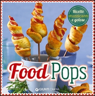 Food pops. Ricette stuzzicanti e golose - Librerie.coop Food pops. Ricette stuzzicanti e golose - Librerie.coop
