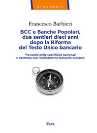 BCC e Banche Popolari, due sentieri dieci anni dopo la Riforma del Testo Unico bancario. Tra tutela delle specificità nazionali e coerenza con l'ordinamento bancario europeo - Librerie.coop