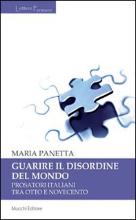 Guarire il disordine del mondo. Prosatori italiani tra Otto e Novecento - Librerie.coop Guarire il disordine del mondo. Prosatori italiani tra Otto e Novecento - Librerie.coop