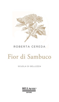 Fior di sambuco. Scuola di bellezza - Librerie.coop