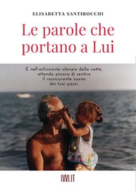 Le parole che portano a lui - Librerie.coop Le parole che portano a lui - Librerie.coop
