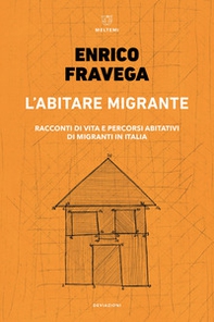 L'abitare migrante. Racconti di vita e percorsi abitativi di migranti in Italia - Librerie.coop