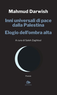 Inni universali di pace dalla Palestina. Elogio dell'ombra alta - Librerie.coop