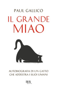 Il grande miao. Autobiografia di un gatto che addestra i suoi umani - Librerie.coop