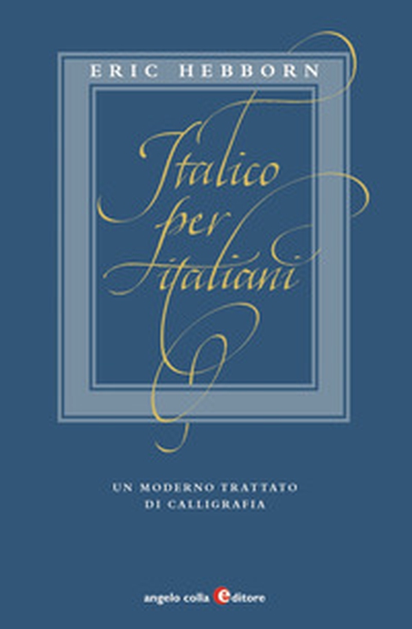 Italico per italiani. Un moderno trattato di calligrafia - Librerie.coop Italico per italiani. Un moderno trattato di calligrafia - Librerie.coop