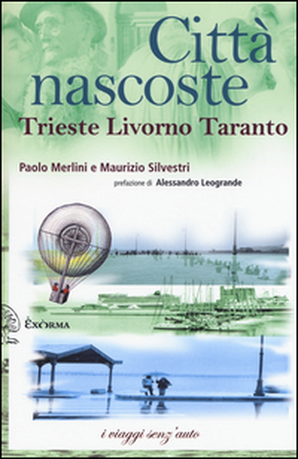 Città nascoste. Trieste Livorno Taranto - Librerie.coop Città nascoste. Trieste Livorno Taranto - Librerie.coop