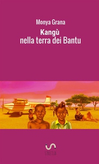 Kangù nella terra dei Bantu - Librerie.coop
