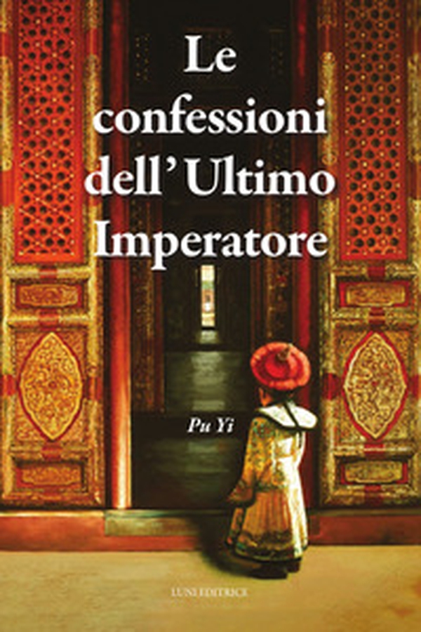 Le confessioni dell'Ultimo Imperatore - Librerie.coop Le confessioni dell'Ultimo Imperatore - Librerie.coop