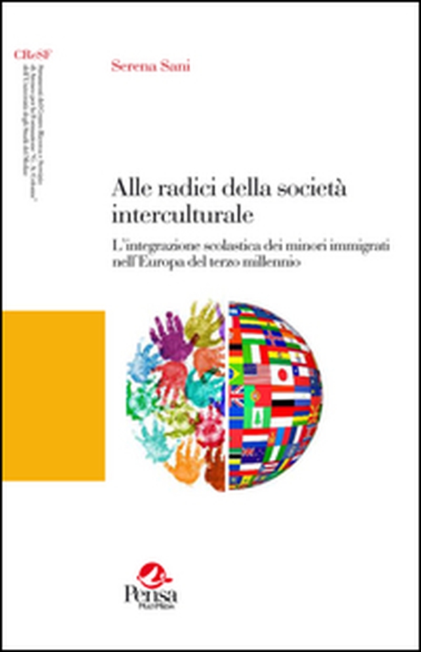 Alle radici della società interculturale. L'integrazione scolastica dei minori immigrati nell'Europa del terzo millennio - Librerie.coop Alle radici della società interculturale. L'integrazione scolastica dei minori immigrati nell'Europa del terzo millennio - Librerie.coop