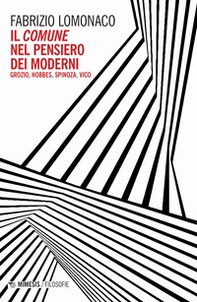 Il comune nel pensiero dei moderni. Gozio, Hobbes, Spinoza, Vico - Librerie.coop