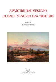 A partire dal Vesuvio oltre il Vesuvio tra '600 e '800 - Librerie.coop