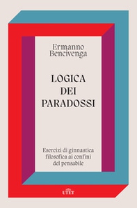 Logica dei paradossi. Esercizi di ginnastica filosofica ai confini del pensabile - Librerie.coop