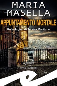 Appuntamento mortale. Un'indagine di Teresa Maritano - Librerie.coop Appuntamento mortale. Un'indagine di Teresa Maritano - Librerie.coop