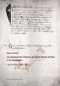 Le relazioni tra l'Opera di Santa Maria di Pisa e la Sardegna. I documenti (1082-1429) - Librerie.coop