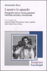 I suoni e lo sguardo. Etnografia visiva e musica popolare nell'Italia centrale e meridionale - Librerie.coop I suoni e lo sguardo. Etnografia visiva e musica popolare nell'Italia centrale e meridionale - Librerie.coop
