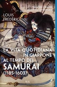 La vita quotidiana in Giappone al tempo dei samurai - Librerie.coop