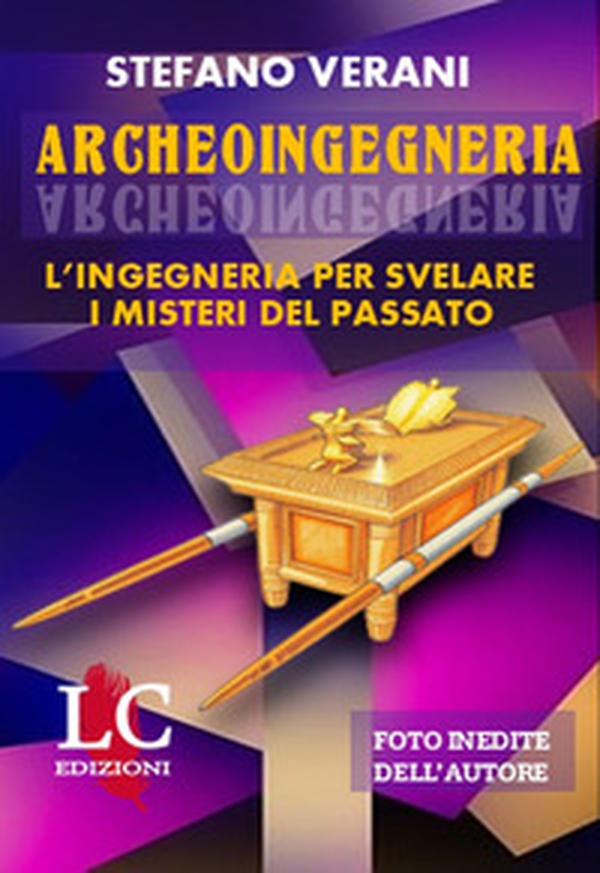 Archeoingegneria. L'ingegneria per svelare i misteri del passato - Librerie.coop