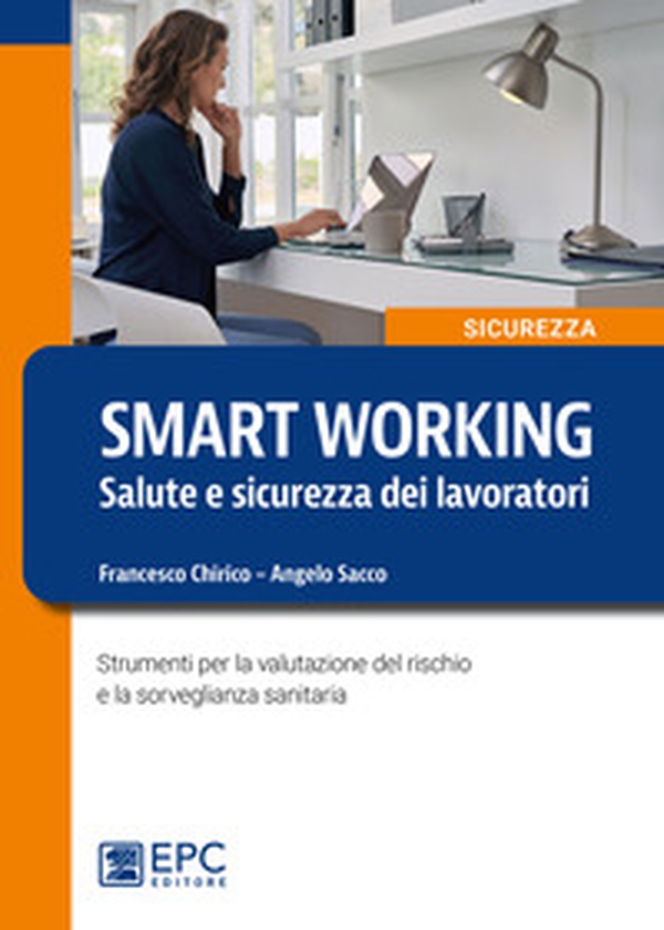 Smart working. Salute e sicurezza dei lavoratori. Strumenti per la valutazione del rischio e la sorveglianza sanitaria - Librerie.coop Smart working. Salute e sicurezza dei lavoratori. Strumenti per la valutazione del rischio e la sorveglianza sanitaria - Librerie.coop
