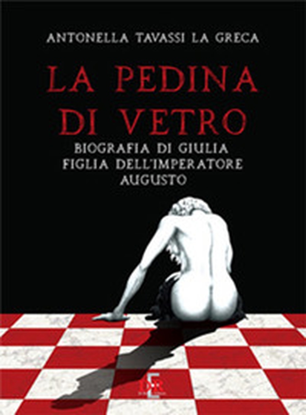La pedina di vetro. Biografia di Giulia figlia dell'imperatore Augusto - Librerie.coop La pedina di vetro. Biografia di Giulia figlia dell'imperatore Augusto - Librerie.coop