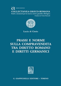 Prassi e norme sulla compravendita tra diritto romano e diritti germanici - Librerie.coop Prassi e norme sulla compravendita tra diritto romano e diritti germanici - Librerie.coop