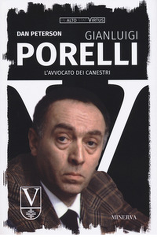 Gianluigi Porelli. L'avvocato dei canestri - Librerie.coop Gianluigi Porelli. L'avvocato dei canestri - Librerie.coop