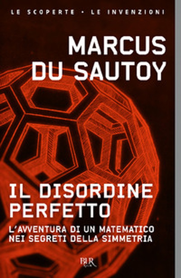 Il disordine perfetto. L'avventura di un matematico nei segreti della simmetria - Librerie.coop Il disordine perfetto. L'avventura di un matematico nei segreti della simmetria - Librerie.coop
