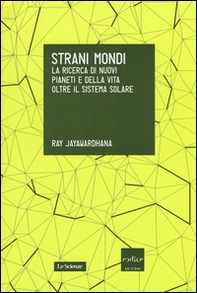 Strani mondi. La ricerca di nuovi pianeti e della vita oltre il sistema solare - Librerie.coop Strani mondi. La ricerca di nuovi pianeti e della vita oltre il sistema solare - Librerie.coop
