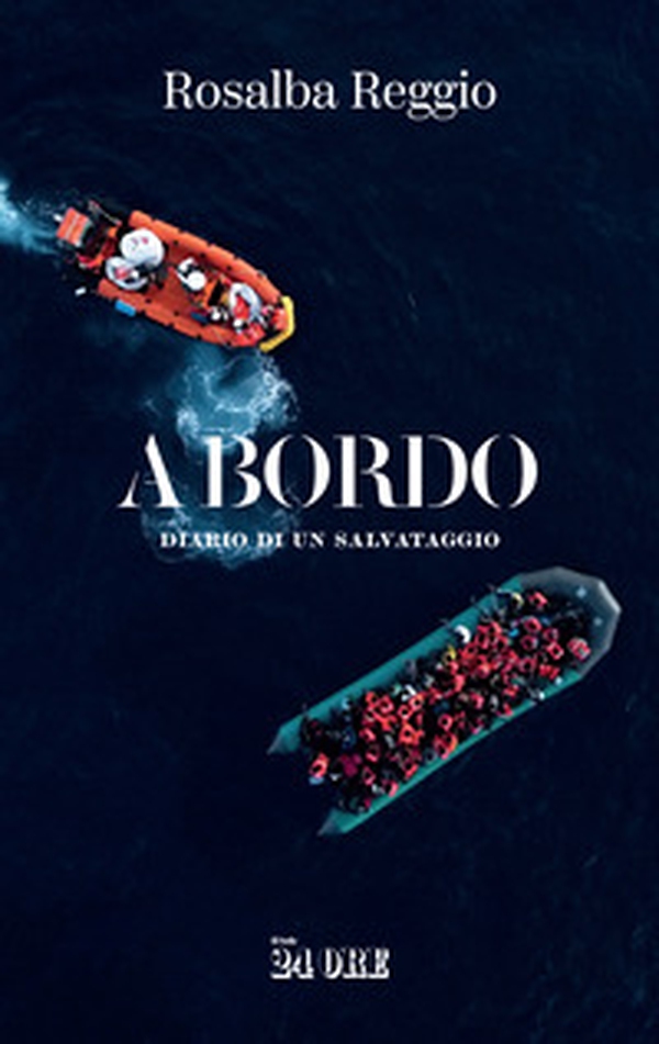 A bordo. Diario di un salvataggio - Librerie.coop A bordo. Diario di un salvataggio - Librerie.coop